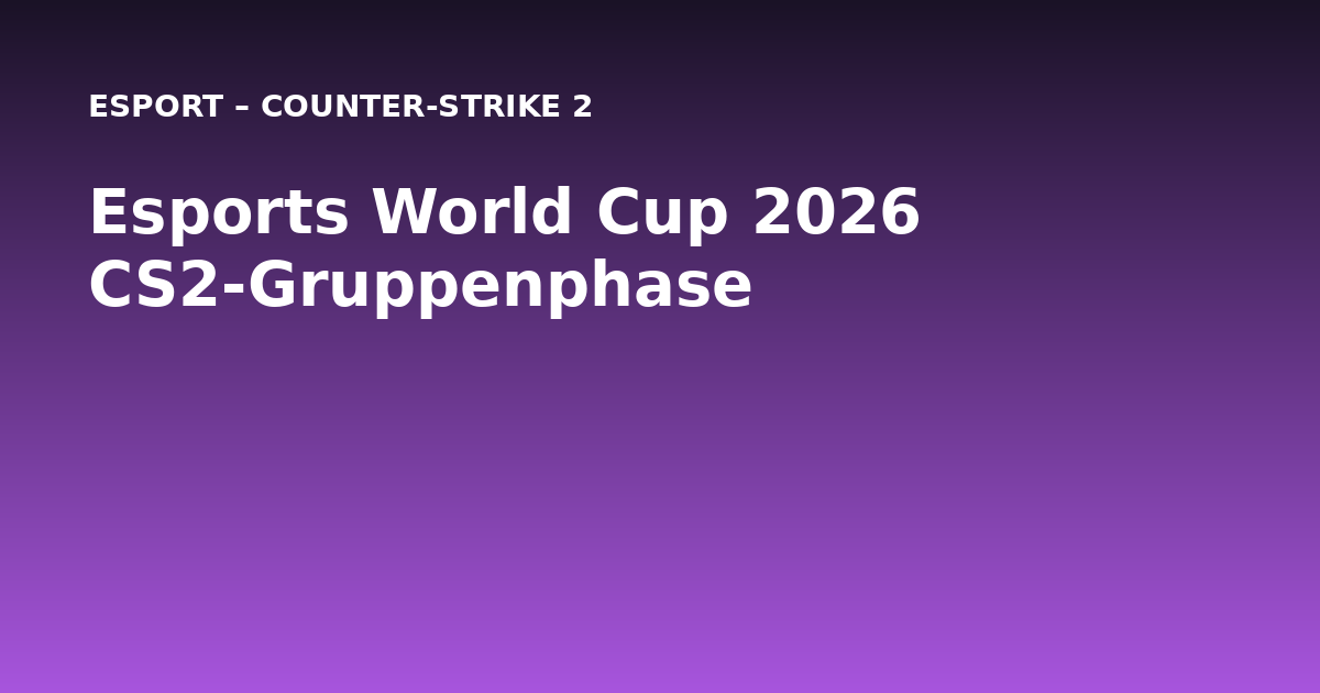 Esports World Cup 2026: CS2-Spieltag mit Topteams